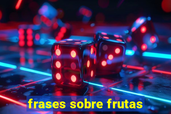 frases sobre frutas